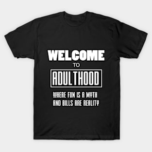 Welcome to Adulthood T-Shirt